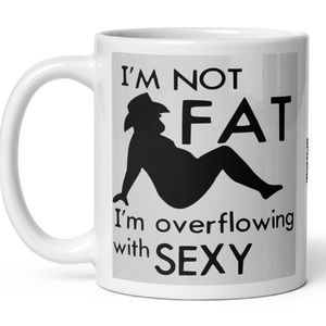 I'm not Fat, I'm Overflowing with Sexy Funny Slogan Coffee Tea Mug